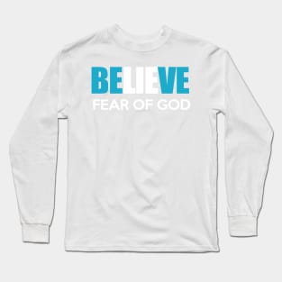 Believe, Fear in God Long Sleeve T-Shirt